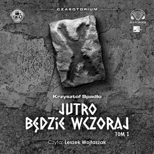 Tytuł: Jutro będzie wczoraj
Autor: Krzysztof Spadło
Wydawnictwo: Aleksandria
Formaty: MP3