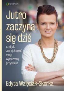 Jutro zaczyna się dziś, czyli jak zaprojektować swoją wymarzoną przyszłość — okładka e-booka