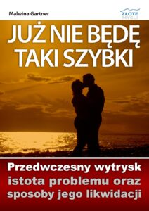 Już nie będę taki szybki. Przedwczesny wytrysk - istota problemu oraz sposoby jego likwidacji — okładka e-booka