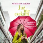 Tytuł: Już nie czekam
Autor: Agnieszka Olejnik
Wydawnictwo: Storybox
Formaty: MP3