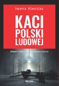 Tytuł: Kaci Polski Ludowej
Autor: Iwona KIenzler
Wydawnictwo: Bellona
Formaty: EPUB, MOBI