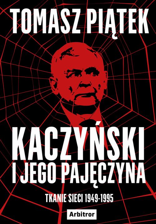 Kaczyński i jego pajęczyna. Tkanie sieci 1949-1995 — okładka e-booka