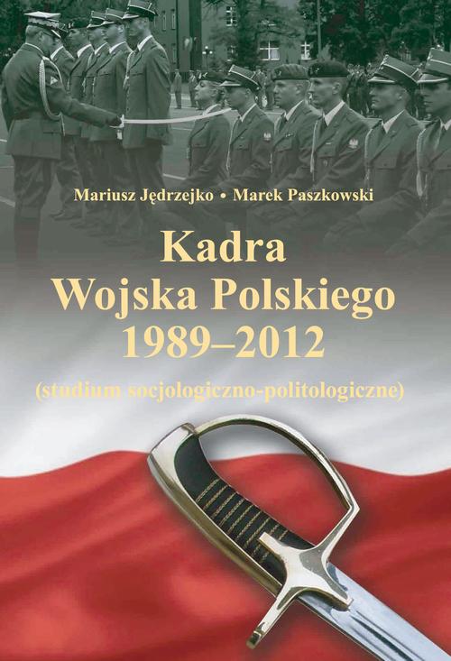 Tytuł: Kadra Wojska Polskiego 1989-2012
Autor: Mariusz Jędrzejko, Marek Paszkowski
Wydawnictwo: Aspra
Formaty: PDF