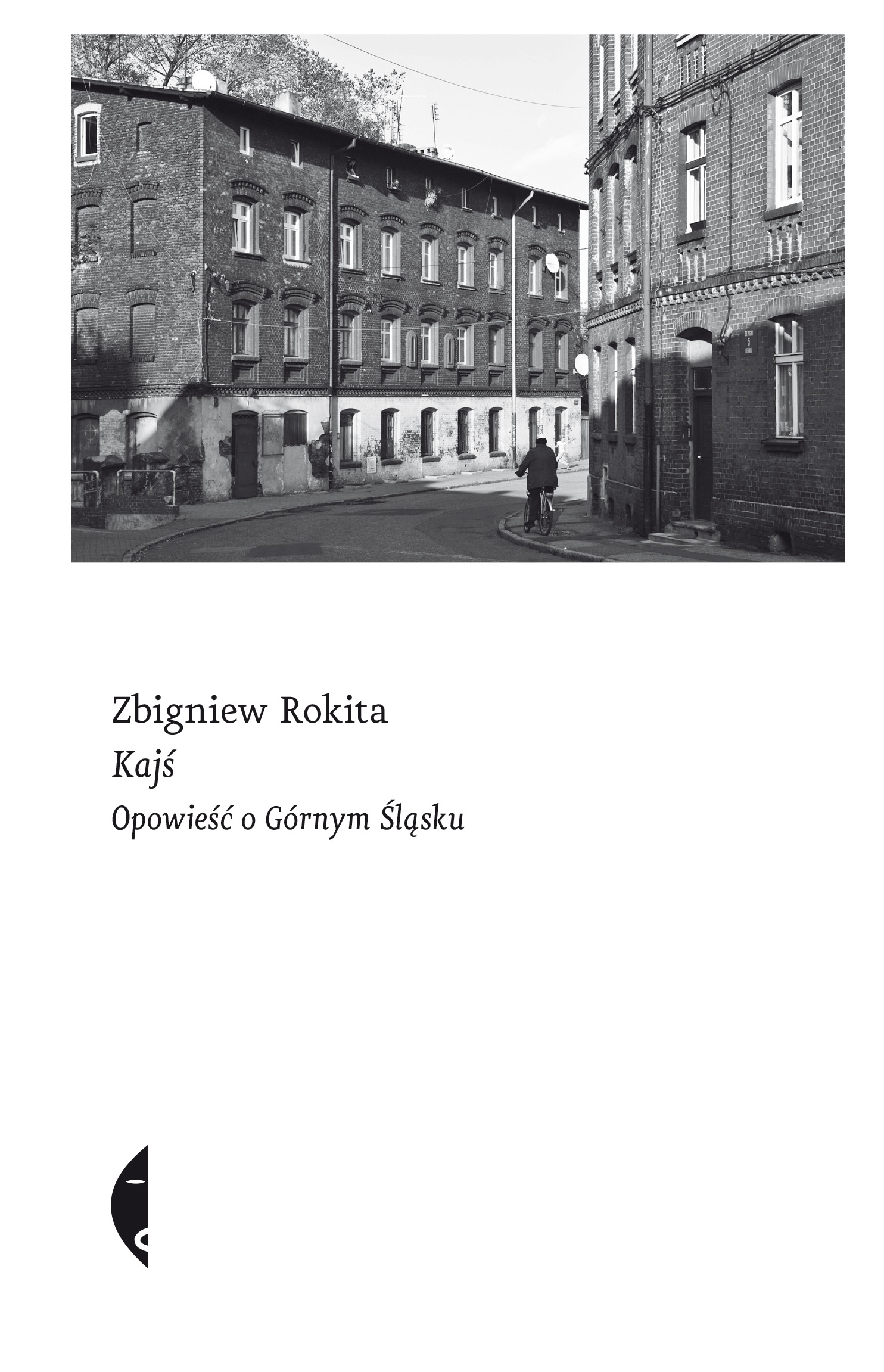 Tytuł: Kajś. Opowieść o Górnym Śląsku
Autor: Zbigniew Rokita
Wydawnictwo: Wydawnictwo Czarne
Formaty: EPUB, MOBI