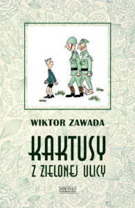 Tytuł: Kaktusy z Zielonej ulicy
Autor: Wiktor Zawada
Wydawnictwo: Zysk i S-ka
Formaty: EPUB, MOBI