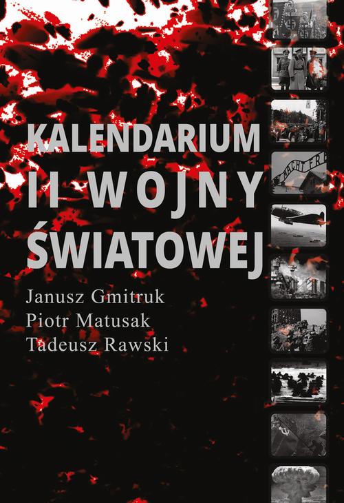 Tytuł: Kalendarium II Wojny Światowej
Autor: Janusz Gmitruk, Piotr Matusak, Tadeusz Rawski
Wydawnictwo: Aspra
Formaty: PDF