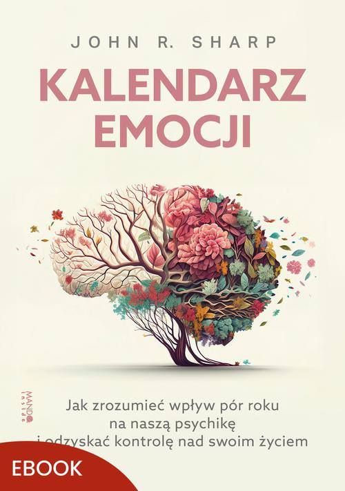 Tytuł: Kalendarz emocji
Autor: John R. Sharp
Wydawnictwo: Mando Inside
Formaty: EPUB, MOBI