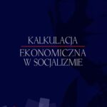Tytuł: Kalkulacja ekonomiczna w socjalizmie
Autor: Ludwig von Mises
Wydawnictwo: Instytut Ludwiga von Misesa
Formaty: EPUB, MOBI, PDF