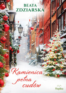 Tytuł: Kamienica pełna cudów
Autor: Beata Zdziarska
Wydawnictwo: Replika
Formaty: EPUB, MOBI