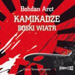Tytuł: Kamikadze boski wiatr
Autor: Bohdan Arct
Wydawnictwo: Storybox
Formaty: MP3