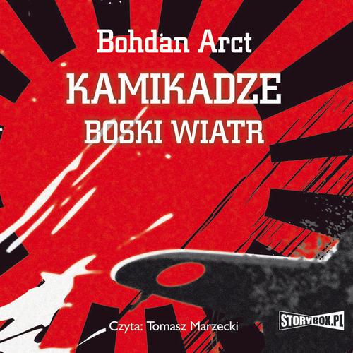 Tytuł: Kamikadze boski wiatr
Autor: Bohdan Arct
Wydawnictwo: Storybox
Formaty: MP3