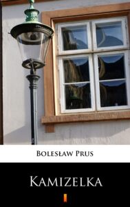 Tytuł: Kamizelka
Autor: Bolesław Prus
Wydawnictwo: KtoCzyta.pl
Formaty: EPUB, MOBI