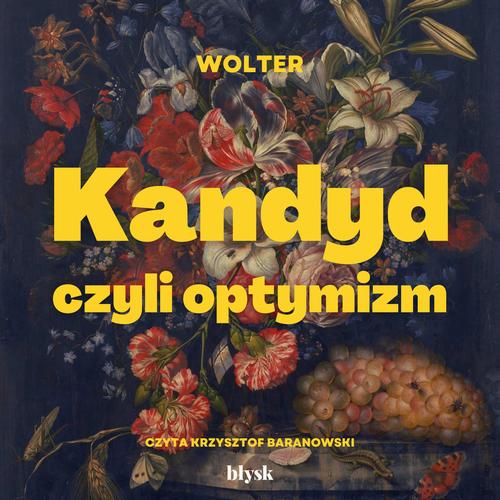 Tytuł: Kandyd, czyli optymizm
Autor: Wolter
Wydawnictwo: Wydawnictwo Błysk
Formaty: MP3
