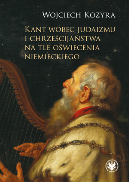 Tytuł: Kant and Judaism and Christianity Against the Background of German Enlightenment
Autor: Wojciech Kozyra
Wydawnictwo: Wydawnictwa Uniwersytetu Warszawskiego
Formaty: PDF