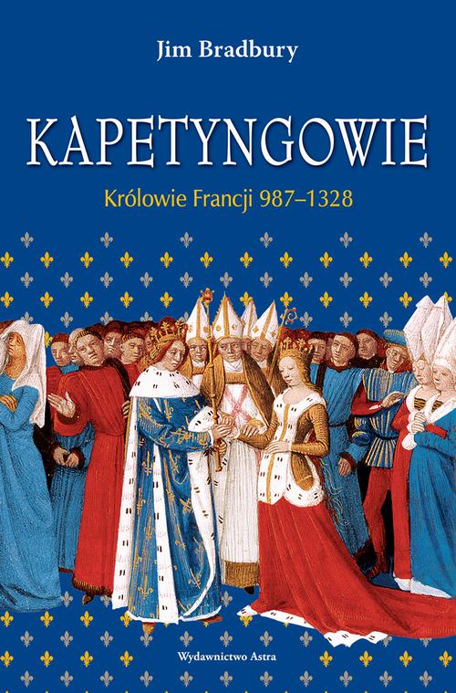 Tytuł: Kapetyngowie Królowie Francji 987-1328
Autor: Jim Bradbury
Wydawnictwo: Wydawnictwo Astra
Formaty: EPUB, MOBI