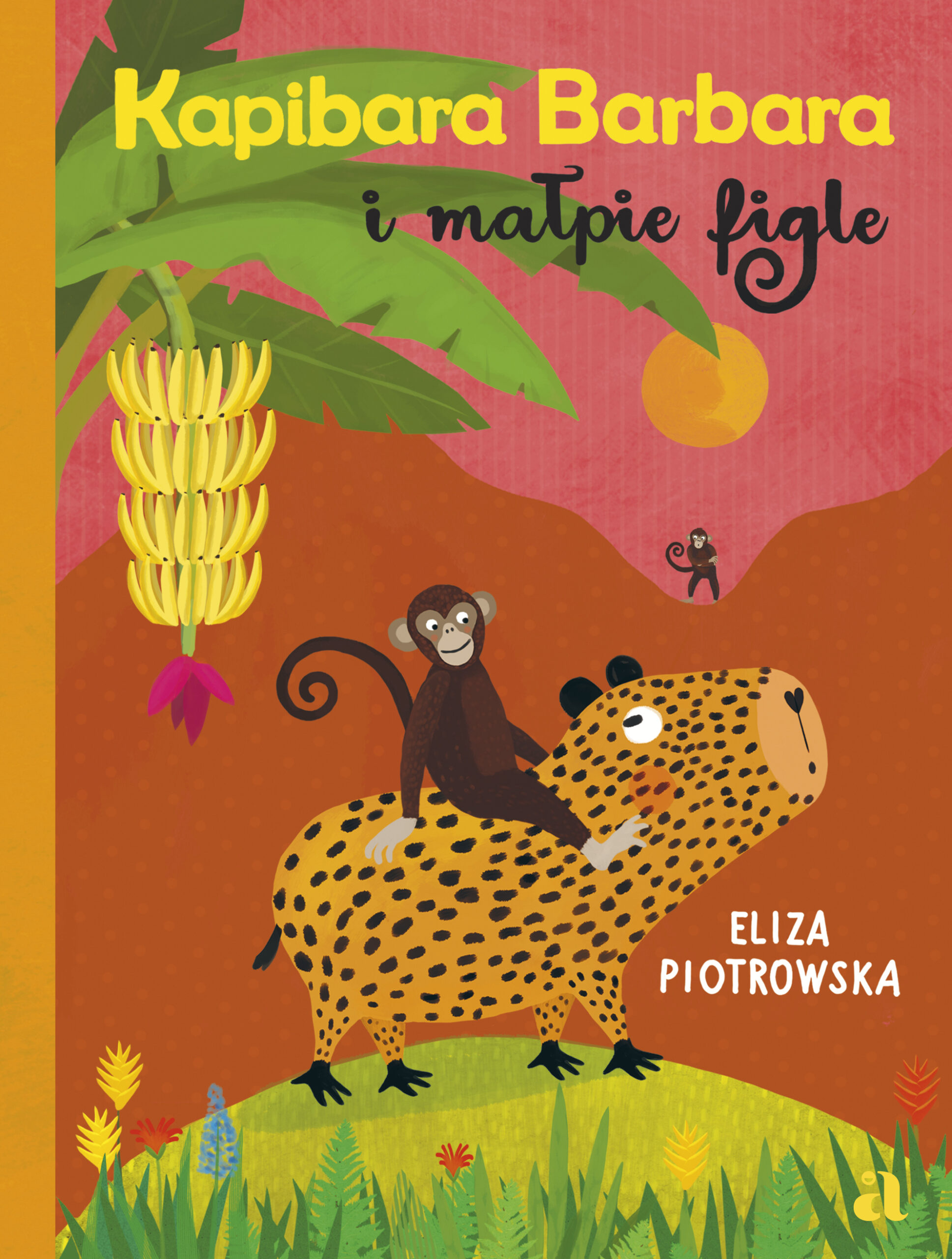 Tytuł: Kapibara Barbara i małpie figle
Autor: Eliza Piotrowska
Wydawnictwo: Wydawnictwo Agora dla dzieci
Formaty: PDF