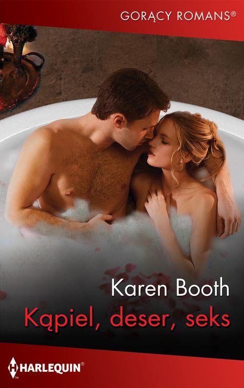 Tytuł: Kąpiel, deser, seks
Autor: Karen Booth
Wydawnictwo: Harlequin
Formaty: EPUB, MOBI