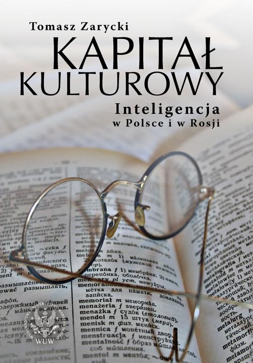 Tytuł: Kapitał kulturowy. Inteligencja w Polsce i w Rosji
Autor: Tomasz Zarycki
Wydawnictwo: Wydawnictwa Uniwersytetu Warszawskiego
Formaty: PDF