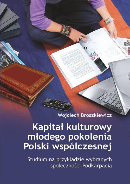 Tytuł: Kapitał kulturowy młodego pokolenia Polski współczesnej. Studium na przykładzie wybranych społeczności Podkarpacia
Autor: Wojciech Broszkiewicz
Wydawnictwo: Wydawnictwo Uniwersytetu Rzeszowskiego
Formaty: PDF