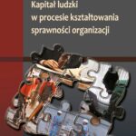 Tytuł: Kapitał ludzki w procesie kształtowania sprawności organizacji
Autor: Anna Mazurkiewicz
Wydawnictwo: Wydawnictwo Uniwersytetu Rzeszowskiego
Formaty: PDF