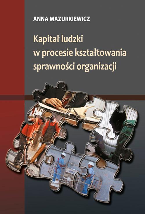 Tytuł: Kapitał ludzki w procesie kształtowania sprawności organizacji
Autor: Anna Mazurkiewicz
Wydawnictwo: Wydawnictwo Uniwersytetu Rzeszowskiego
Formaty: PDF