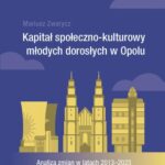 Tytuł: Kapitał społeczno-kulturowy młodych dorosłych w Opolu. Analiza zmian w latach 2013-2023
Autor: Mariusz Zwarycz
Wydawnictwo: Wydawnictwo Uniwersytetu Opolskiego
Formaty: PDF