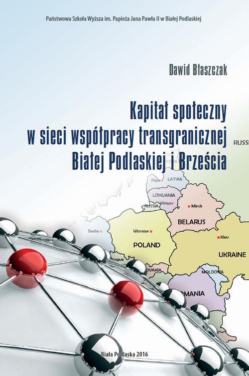Tytuł: KAPITAŁ SPOŁECZNY W SIECI WSPÓŁPRACY TRANSGRANICZNEJ BIAŁEJ PODLASKIEJ I BRZEŚCIA
Autor: Dawid Błaszczak
Wydawnictwo: Państwowa Szkoła Wyższa im. Jana Pawła II Biała Podlaska
Formaty: PDF