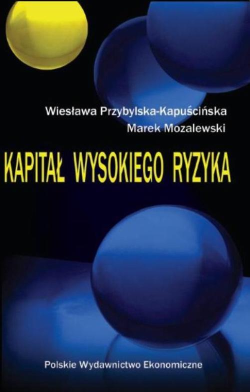 Tytuł: Kapitał wysokiego ryzyka
Autor: Wiesława Przybylska-Kapuścińsk, Marek Mozalewski
Wydawnictwo: PWE
Formaty: PDF