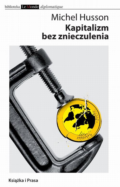 Tytuł: Kapitalizm bez znieczulenia
Autor: Michel Husson
Wydawnictwo: Książka i Prasa
Formaty: MOBI, EPUB
