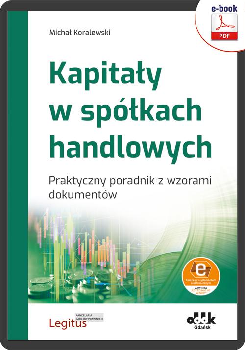 Kapitały w spółkach handlowych Praktyczny poradnik z wzorami dokumentów (z suplementem elektronicznym — okładka e-booka