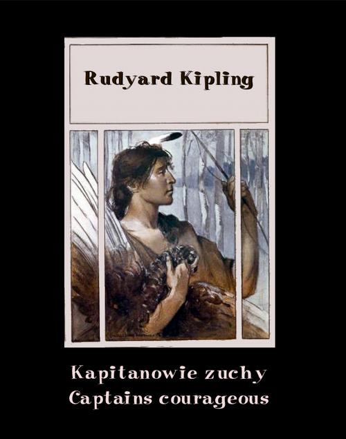Tytuł: Kapitanowie zuchy. Captains courageous
Autor: Rudyard Kipling
Wydawnictwo: Armoryka
Formaty: EPUB, MOBI