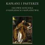 Tytuł: Kapłani i pasterze. Ojcowie kościoła o kapłanach i kapłaństwie
Autor: Marek Starowieyski
Wydawnictwo: Petrus
Formaty: PDF