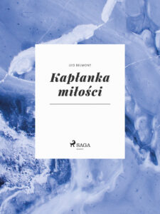 Tytuł: Kapłanka miłości
Autor: Leo Belmont
Wydawnictwo: SAGA Egmont
Formaty: EPUB, MOBI