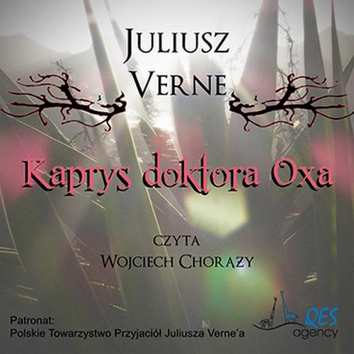 Tytuł: Kaprys doktora Oxa
Autor: Juliusz Verne
Wydawnictwo: QES Agency
Formaty: MP3