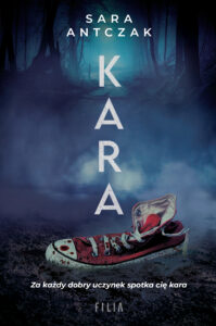 Tytuł: Kara
Autor: Sara Antczak
Wydawnictwo: FILIA
Formaty: EPUB, MOBI