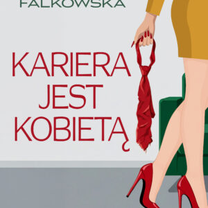 Tytuł: Kariera jest kobietą
Autor: Małgorzata Falkowska
Wydawnictwo: Saga Egmont
Formaty: EPUB, MOBI