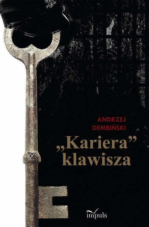 Tytuł: "Kariera" klawisza
Autor: Andrzej Dembiński
Wydawnictwo: Impuls
Formaty: EPUB, MOBI