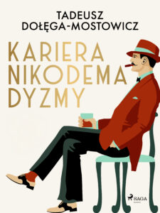 Tytuł: Kariera Nikodema Dyzmy
Autor: Tadeusz Dołęga-Mostowicz
Wydawnictwo: SAGA Egmont
Formaty: EPUB, MOBI