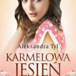 Tytuł: Karmelowa jesień
Autor: Aleksandra  Tyl
Wydawnictwo: Prozami
Formaty: MOBI, EPUB