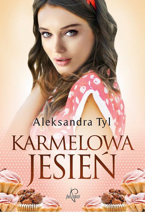 Tytuł: Karmelowa jesień
Autor: Aleksandra  Tyl
Wydawnictwo: Prozami
Formaty: MOBI, EPUB
