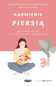 Tytuł: Karmienie piersią. Jak dobrze zacząć i poradzić sobie z trudnościami
Autor: Magdalena Michalska-Kacymirow, Marta Moeglich
Wydawnictwo: Mamania
Formaty: EPUB, MOBI