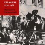 Tytuł: Karnawał 1956-1968
Autor: Mieczysław Kochanowski
Wydawnictwo: Słowo/Obraz Terytoria
Formaty: MOBI, EPUB