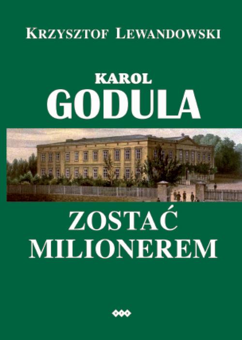 Tytuł: Karol Godula. Zostać milionerem wyd. II
Autor: Krzysztof Lewandowski
Wydawnictwo: Warszawska Firma Wydawnicza
Formaty: EPUB