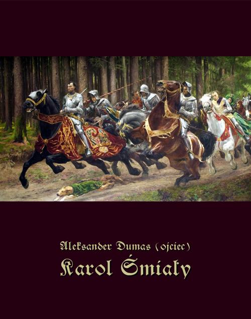Tytuł: Karol Śmiały
Autor: Aleksander Dumas (ojciec)
Wydawnictwo: Armoryka
Formaty: EPUB, MOBI