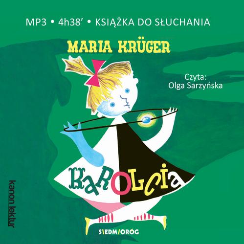 Tytuł: Karolcia
Autor: Maria Kruger
Wydawnictwo: Siedmioróg
Formaty: MP3