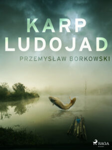 Tytuł: Karp ludojad
Autor: Przemysław Borkowski
Wydawnictwo: SAGA Egmont
Formaty: EPUB, MOBI