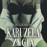 Tytuł: Karuzela życia
Autor: J. B. Grajda
Wydawnictwo: WasPos
Formaty: EPUB, MOBI