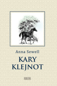 Tytuł: Kary Klejnot
Autor: Anna Sewell
Wydawnictwo: Zysk i S-ka
Formaty: EPUB, MOBI