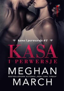 Tytuł: Kasa i perwersje (Kasa i perwersje #1)
Autor: Meghan March
Wydawnictwo: Editio
Formaty: EPUB, PDF, MOBI