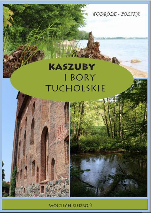 Tytuł: Kaszuby i Bory Tucholskie
Autor: Wojciech Biedroń
Wydawnictwo: Wydawnictwo e-bookowo
Formaty: PDF, MOBI, EPUB